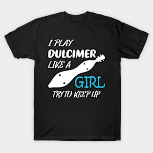 I Play Dulcimer Like A Girl T-Shirt